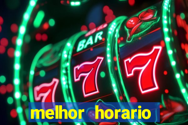 melhor horario jogar fortune tiger